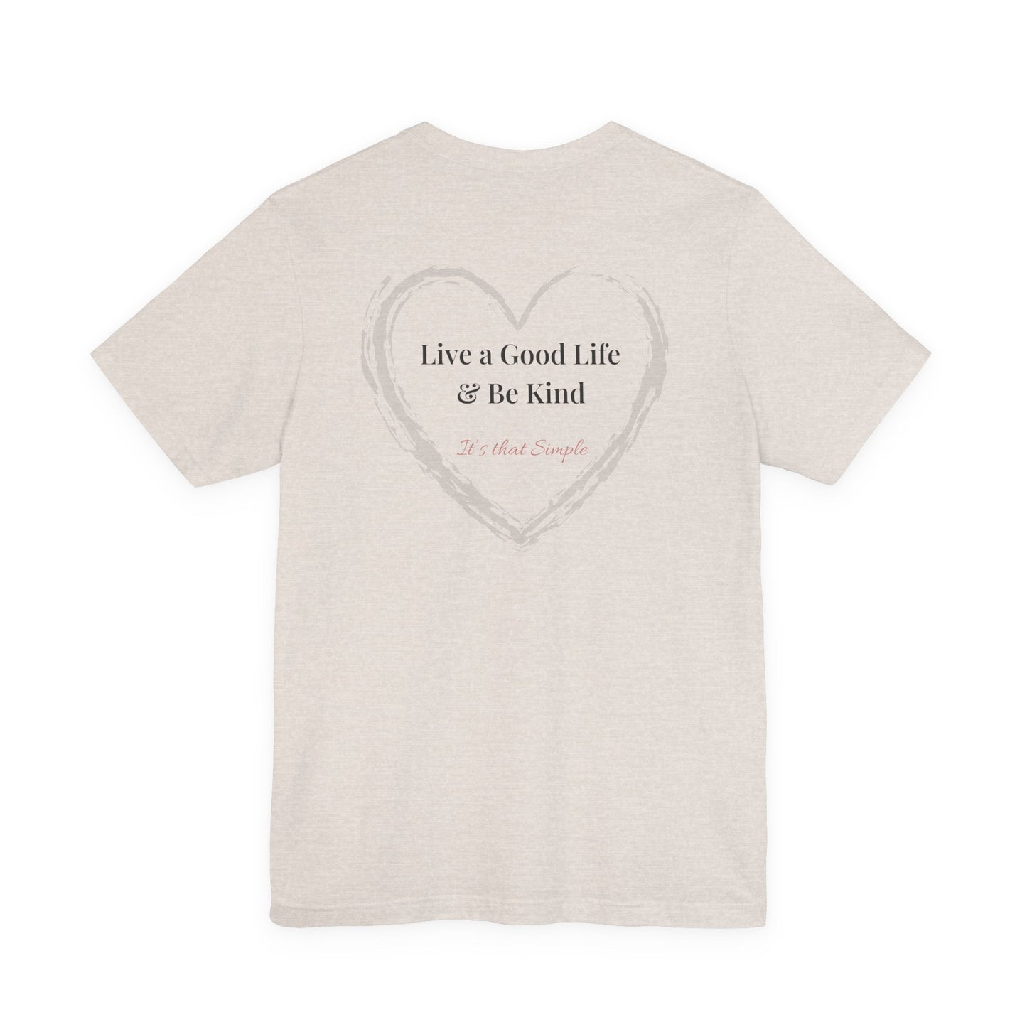 Live a Good Life & Be Kind Tee — Heart Graphic Inspirational T-Shirt