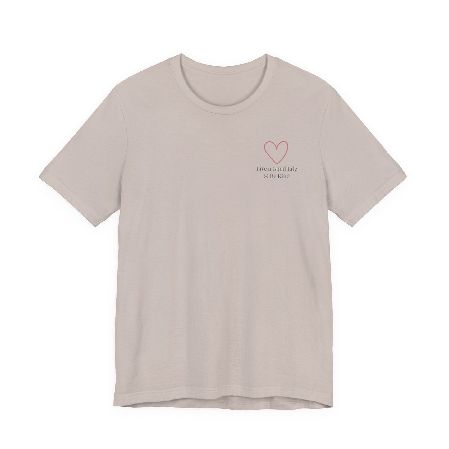 Live a Good Life & Be Kind Tee — Heart Graphic Inspirational T-Shirt