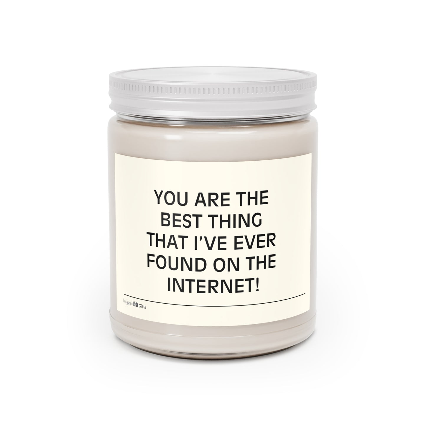 You Are the Best Thing I’ve Found on the Internet!" 9 oz Soy Candle